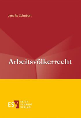 Schubert |  Arbeitsvölkerrecht | Buch |  Sack Fachmedien