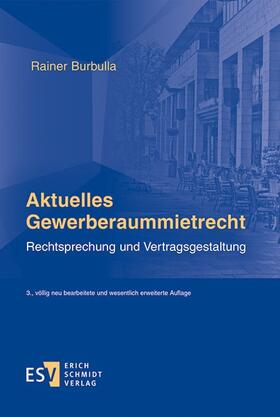 Von Dr. Rainer Burbulla, Rechtsanwalt in Düsseldorf |  Aktuelles Gewerberaummietrecht | Buch |  Sack Fachmedien