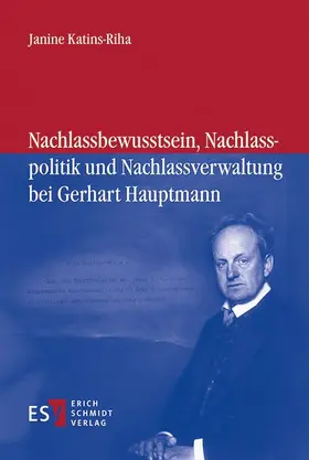 Katins-Riha |  Nachlassbewusstsein, Nachlasspolitik und Nachlassverwaltung bei Gerhart Hauptmann | eBook | Sack Fachmedien