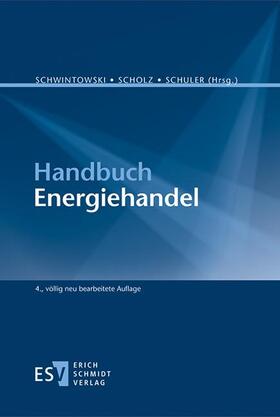 Schwintowski / Scholz / Schuler | Handbuch Energiehandel | Buch | 978-3-503-17613-7 | sack.de