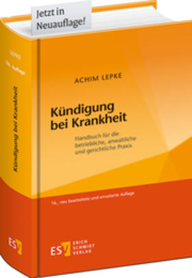 Von Prof. Dr. Achim Lepke, vormals Freie Universität Berlin, Vorsitzender Richter am Landesarbeitsgericht Berlin a.D., begründet von Dr. Dirk Neumann, Vizepräsident des Bundesarbeitsgerichts i.R. (bearbeitet bis zur 3. Auflage) | Kündigung bei Krankheit | Buch | 978-3-503-18118-6 | sack.de
