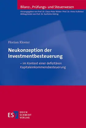 Kloster |  Neukonzeption der Investmentbesteuerung - im Kontext einer defizitären Kapitaleinkommensbesteuerung | Buch |  Sack Fachmedien