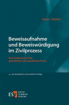 Balzer / Walther | Balzer, C: Beweisaufnahme und Beweiswürdigung im Zivilprozes | Buch | 978-3-503-18156-8 | sack.de