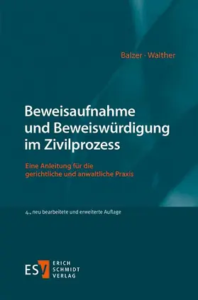 Balzer / Walther |  Beweisaufnahme und Beweiswürdigung im Zivilprozess | eBook | Sack Fachmedien