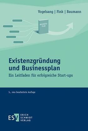 Fink / Vogelsang / Baumann | Existenzgründung und Businessplan | Buch | 978-3-503-18202-2 | sack.de