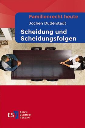 Von Jochen Duderstadt, Fachanwalt für Familienrecht, Notar a. D., Göttingen | Familienrecht heute Scheidung und Scheidungsfolgen | Buch | 978-3-503-18239-8 | sack.de