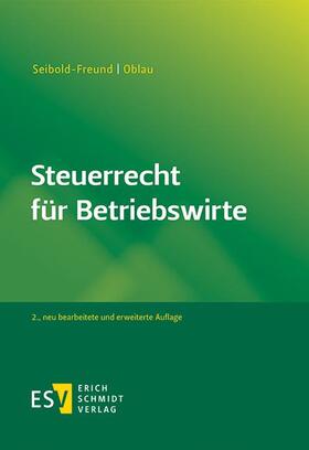 Von Prof. Dr. Sabine Seibold-Freund, Prof. Dr. Markus Oblau | Steuerrecht für Betriebswirte | Buch | 978-3-503-18247-3 | sack.de