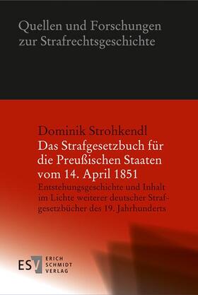 Strohkendl |  Das Strafgesetzbuch für die Preußischen Staaten vom 14. April 1851 | Buch |  Sack Fachmedien