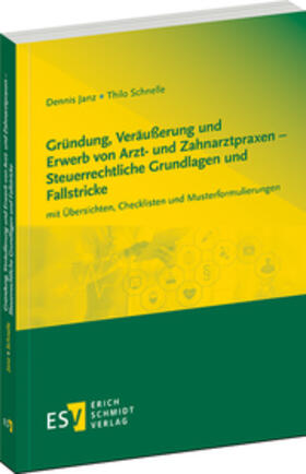 Janz / Schnelle |  Gründung, Veräußerung und Erwerb von Arzt- und Zahnarztpraxen – Steuerrechtliche Grundlagen und Fallstricke | Buch |  Sack Fachmedien