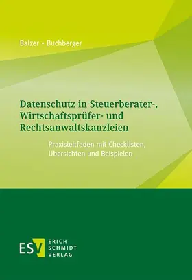 Balzer / Buchberger |  Datenschutz in Steuerberater-, Wirtschaftsprüfer- und Rechtsanwaltskanzleien | eBook | Sack Fachmedien