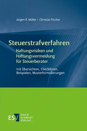 Müller / Fischer |  Steuerstrafverfahren  -  - Haftungsrisiken und Haftungsvermeidung für Steuerberater | eBook | Sack Fachmedien