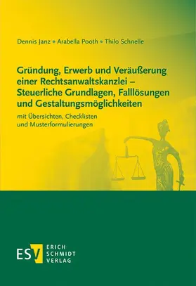 Janz / Pooth / Schnelle |  Gründung, Erwerb und Veräußerung einer Rechtsanwaltskanzlei - Steuerliche Grundlagen, Falllösungen und Gestaltungsmöglichkeiten | eBook | Sack Fachmedien