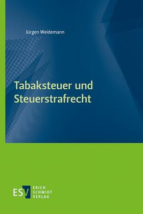 Weidemann | Weidemann, J: Tabaksteuer und Steuerstrafrecht | Buch | 978-3-503-19142-0 | sack.de