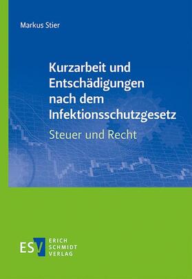 Stier | Kurzarbeit und Entschädigungen nach dem Infektionsschutzgesetz - Steuer und Recht | Buch | 978-3-503-19457-5 | sack.de