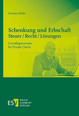 Rohde | Rohde, A: Schenkung und Erbschaft - Steuer/Recht/Lösungen | Buch | 978-3-503-19526-8 | sack.de