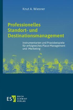 Wiesner | Wiesner, K: Professionelles Standort- und Destinationsmanage | Buch | 978-3-503-19562-6 | sack.de