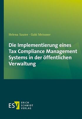 Sauter / Meissner | Die Implementierung eines Tax Compliance Management Systems in der öffentlichen Verwaltung | Buch | 978-3-503-19991-4 | sack.de