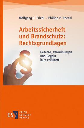 Friedl / Roeckl |  Arbeitssicherheit und Brandschutz: Rechtsgrundlagen | Buch |  Sack Fachmedien