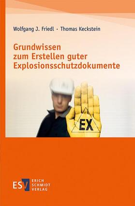 Friedl / Keckstein | Friedl, W: Grundwissen zum Erstellen guter Explosionsschutzd | Buch | 978-3-503-20036-8 | sack.de