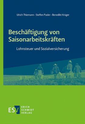 Thiemann / Pasler / Krüger | Thiemann, U: Beschäftigung von Saisonarbeitskräften | Buch | 978-3-503-20086-3 | sack.de
