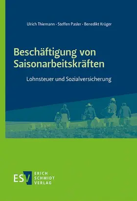 Thiemann / Krüger / Pasler |  Beschäftigung von Saisonarbeitskräften | eBook | Sack Fachmedien