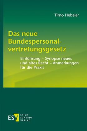 Hebeler | Das neue Bundespersonalvertretungsgesetz | Buch | 978-3-503-20506-6 | sack.de