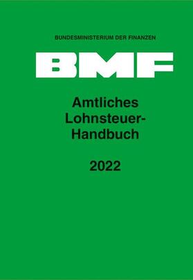 Bundesministerium der Finanzen |  Amtliches Lohnsteuer-Handbuch 2022 | Buch |  Sack Fachmedien