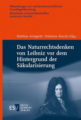 Armgardt / Busche | Das Naturrechtsdenken von Leibniz vor dem Hintergrund der Sä | Buch | 978-3-503-20591-2 | sack.de
