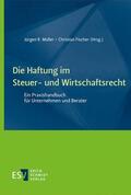 Müller / Fischer |  Die Haftung im Steuer- und Wirtschaftsrecht | Buch |  Sack Fachmedien
