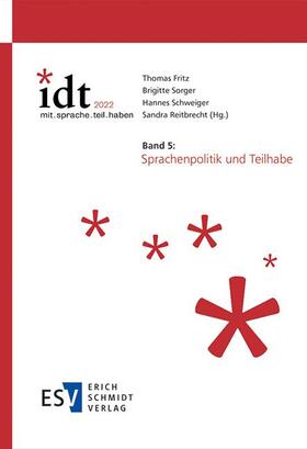 Fritz / Sorger / Schweiger |  IDT 2022: *mit.sprache.teil.haben Band 5: Sprachenpolitik und Teilhabe | Buch |  Sack Fachmedien