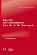 Zimmermann |  Erbschein – Erbscheinsverfahren – Europäisches Nachlasszeugnis | eBook | Sack Fachmedien