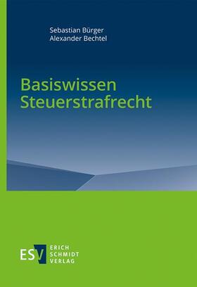 Bürger / Bechtel  |  Basiswissen Steuerstrafrecht | Buch |  Sack Fachmedien