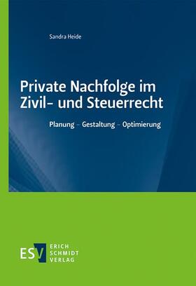 Heide | Private Nachfolge im Zivil- und Steuerrecht | Buch | 978-3-503-21179-1 | sack.de