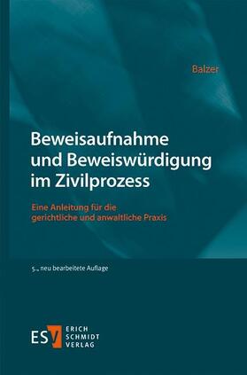 Balzer | Beweisaufnahme und Beweiswürdigung im Zivilprozess | Buch | 978-3-503-21274-3 | sack.de