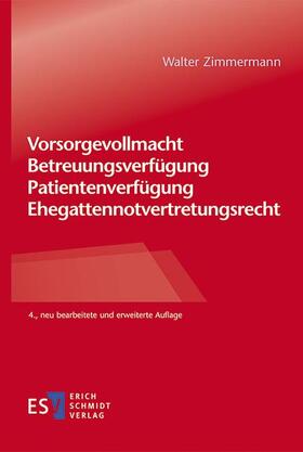 Zimmermann |  Vorsorgevollmacht - Betreuungsverfügung - Patientenverfügung - Ehegattennotvertretungsrecht | Buch |  Sack Fachmedien