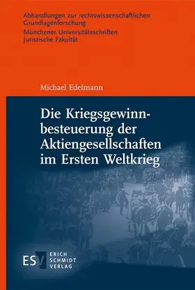 Edelmann |  Die Kriegsgewinnbesteuerung der Aktiengesellschaften im Ersten Weltkrieg | Buch |  Sack Fachmedien
