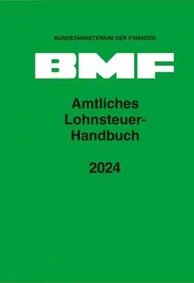 Bundesministerium der Finanzen | Amtliches Lohnsteuer-Handbuch 2024 | Buch | 978-3-503-23712-8 | sack.de