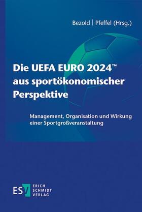 Bezold / Pfeffel / Breuer | Die UEFA EURO 2024(TM) aus sportökonomischer Perspektive | Buch | 978-3-503-23713-5 | sack.de