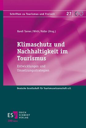 Bandi Tanner / Wirth / Roller | Klimaschutz und Nachhaltigkeit im Tourismus | Buch | 978-3-503-23768-5 | sack.de