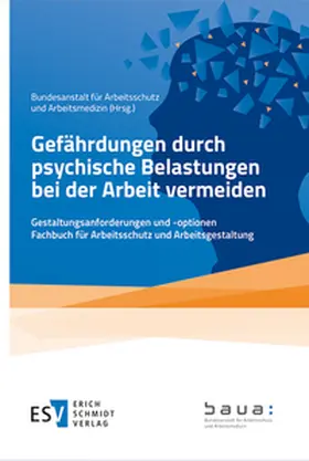 Herausgegeben von der Bundesanstalt für Arbeitsschutz und Arbeitsmedizin (BAuA) |  Gefährdungen durch psychische Belastungen bei der Arbeit vermeiden | Buch |  Sack Fachmedien