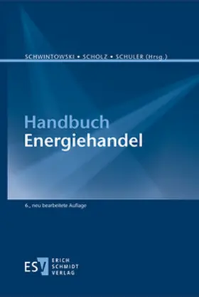 Schwintowski / Scholz / Schuler | Handbuch Energiehandel | Buch | 978-3-503-24013-5 | sack.de