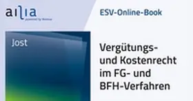 Jost |  ESV-Online-Book Vergütungs- und Kostenrecht im FG- und BFH-Verfahren - Jahresabonnement | Datenbank |  Sack Fachmedien