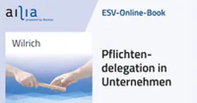 Wilrich |  ESV-Online-Book Pflichtendelegation in Unternehmen - Jahresabonnement | Datenbank |  Sack Fachmedien