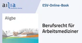 Aligbe |  ESV-Online-Book Berufsrecht für Arbeitsmediziner - Jahresabonnement | Datenbank |  Sack Fachmedien