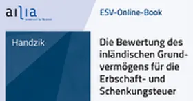 Handzik |  ESV-Online-Book Die Bewertung des inländischen Grundvermögens für die Erbschaft- und Schenkungsteuer - Jahresabonnement | Datenbank |  Sack Fachmedien