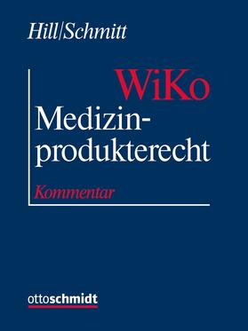 Hill/Schmitt | Medizinprodukterecht (WiKo) | Loseblattwerk | sack.de