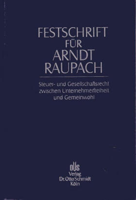 Kirchhof / Schmidt / Schön | Festschrift für Arndt Raupach | Buch | 978-3-504-06033-6 | sack.de