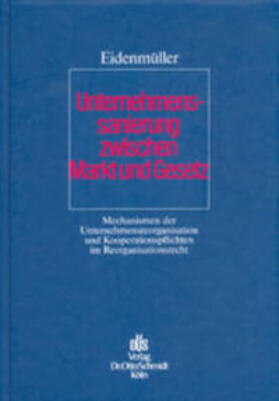 Eidenmüller | Unternehmenssanierung zwischen Markt und Gesetz | Buch | 978-3-504-06114-2 | sack.de