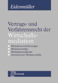 Eidenmüller |  Vertrags- und Verfahrensrecht der Wirtschaftsmediation | Buch |  Sack Fachmedien