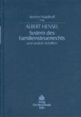 Hensel / Reimer / Waldhoff | System des Familiensteuerrechts und andere Schriften | Buch | 978-3-504-06210-1 | sack.de